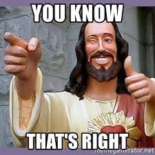 You know that's right jesus meme.