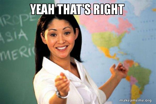 Yeah that's right woman meme.